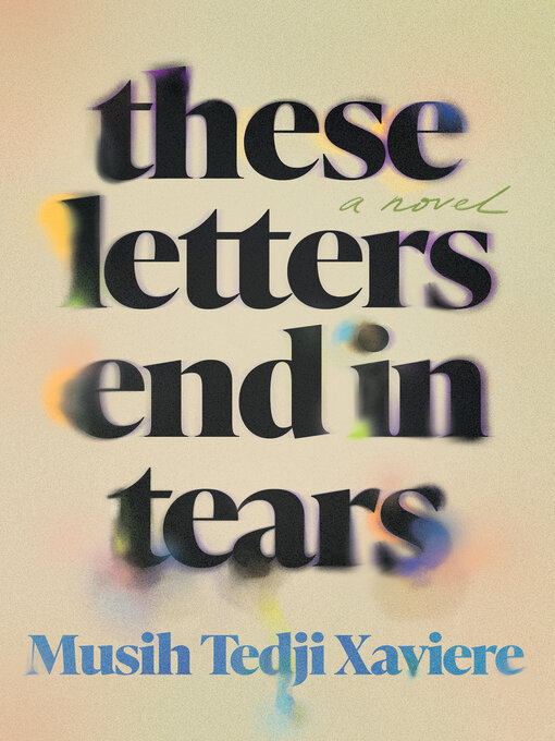 Title details for These Letters End in Tears by Musih Tedji Xaviere - Wait list